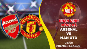 Nhận định bóng đá Arsenal vs Man Utd ngày 03/09 Premier League