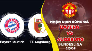 Nhận định bóng đá Bayern vs Augsburg Bundesliga ngày 2708