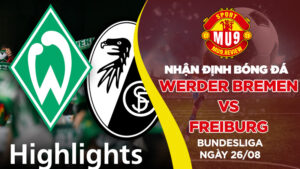 Nhận định bóng đá Freiburg vs Werder Bremen Bundesliga ngày 2608