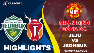 Nhận định bóng đá Jeju vs Jeonbuk, ngày 03/09 K League