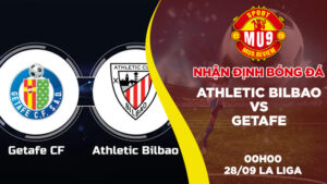 Nhận định bóng đá Athletic Bilbao vs Getafe, 00h00 ngày 2809 La Liga