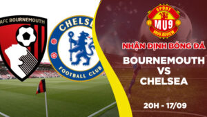 Nhận định bóng đá Bournemouth vs Chelsea, 20h00 vào ngày 1709