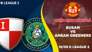 Nhận định bóng đá Busan vs Ansan Greeners, ngày 1909 K League 2