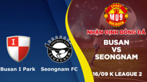 Nhận định bóng đá Busan vs Seongnam, ngày 16/09 K League 2