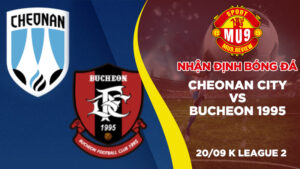 Nhận định bóng đá Cheonan City vs Bucheon 1995, ngày 2009 K League 2