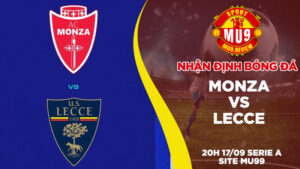 Nhận định bóng đá Monza vs Lecce, 20h ngày 1709 Serie A