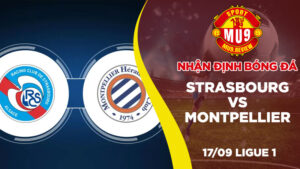 Nhận định bóng đá Strasbourg vs Montpellier, ngày 1709 Ligue 1